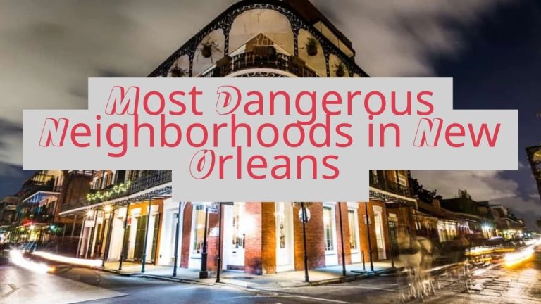 The Top 10 Most Dangerous Neighborhoods in New Orleans With Highest Crime Rate (2023)