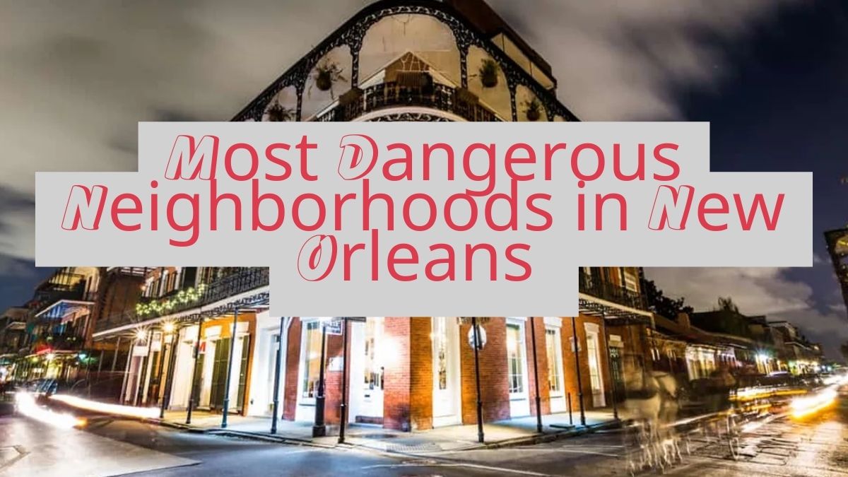 Most Dangerous Neighborhoods in New Orleans (1)