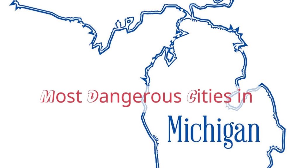 Top 10 Dangerous Cities In Michigan With The Highest Crime Rates 1024x576 