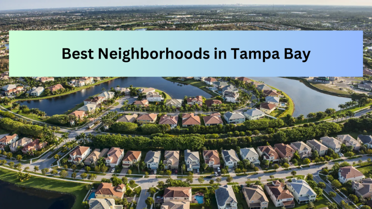 Top 13 Best Neighborhoods To Live in Tampa Bay(2023)