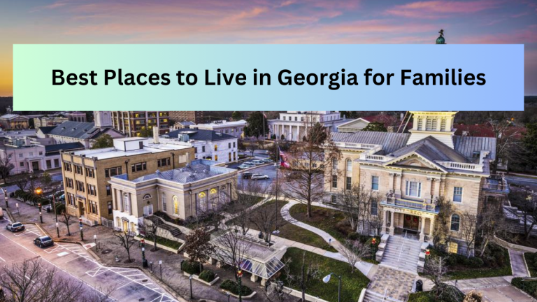 Top 7 Best Places to Live in Georgia for Families (2023)