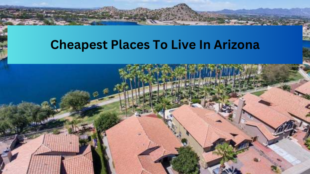 list-of-the-top-10-cheapest-places-to-live-in-arizona-2023