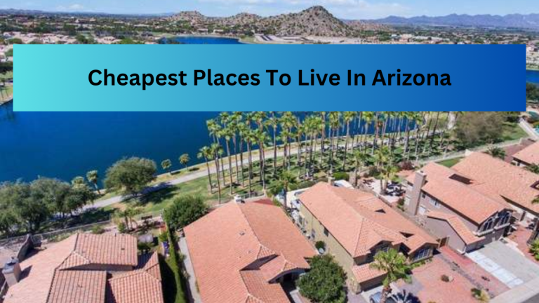 List of the Top 10 Cheapest Places To Live In Arizona (2023)