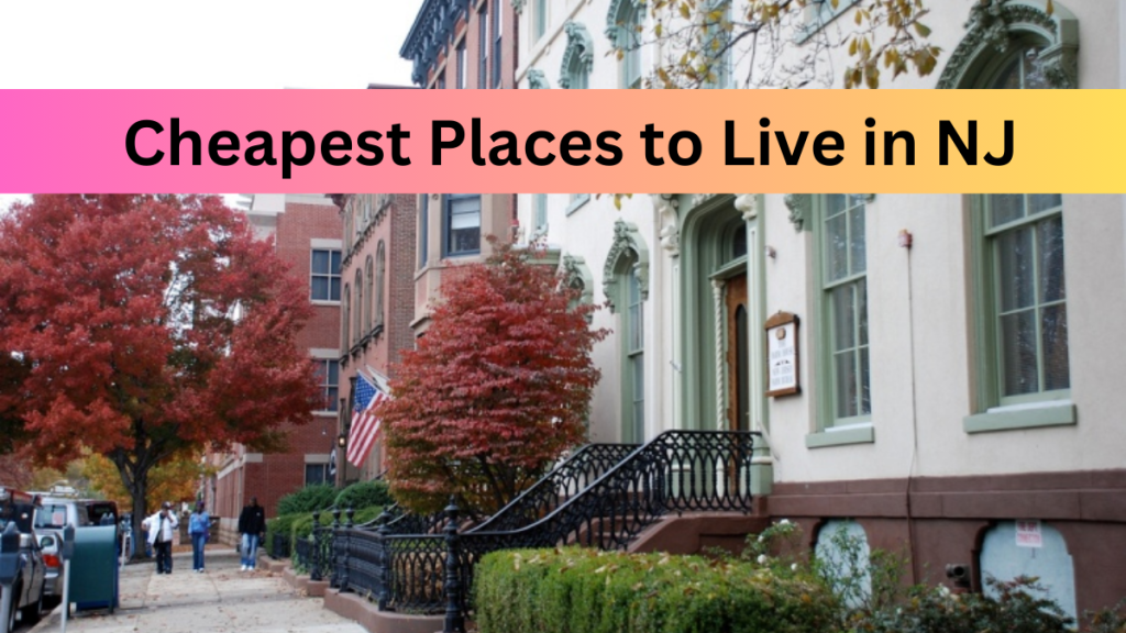 Top 7 Cheapest Places to Live in New Jersey (2023)