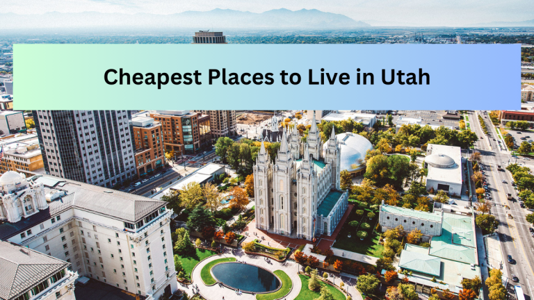 Top 9 Cheapest Places to Live in Utah (2023)