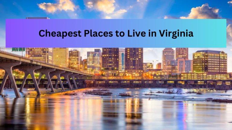 List of Top 9 Cheapest Places to Live in Virginia (2023)