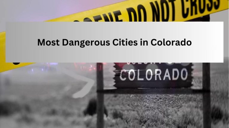 The Top 10 Most Dangerous Cities in Colorado With Highest Crime Rate (2023)