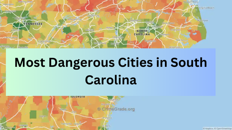 The Top 8 Most Dangerous Cities in South Carolina With Highest Crime Rate (2023)