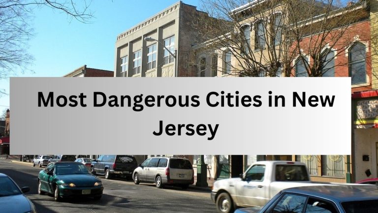 List of Top 10 Most Dangerous Cities in New Jersey With Highest Crime Rate (2023)