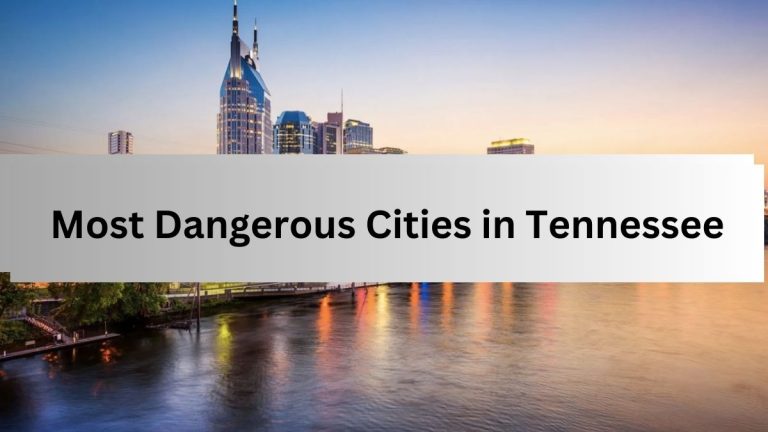 Top 10 Most Dangerous Cities in Tennessee With Higher Crime Rate (2023)