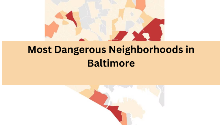 List Of Top 10 Most Dangerous Neighborhoods in Baltimore With Highest Crime Rate(2023)