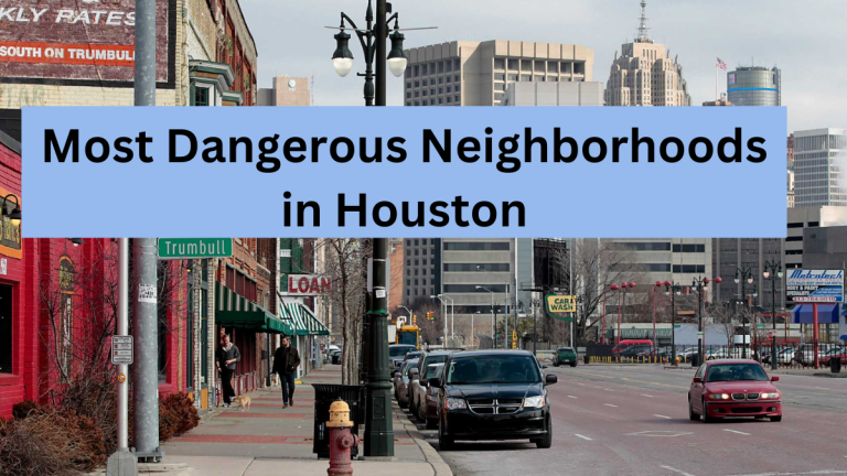 List of Top 10 Most Dangerous Neighborhoods in Houston (2023)