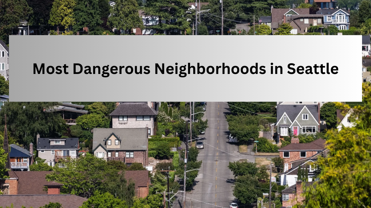 Most Dangerous Neighborhoods in Seattle