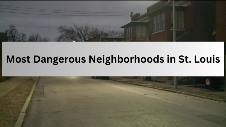 List Of Top 10 Most Dangerous Neighborhoods in St. Louis With Highest Crime Rate (2023)