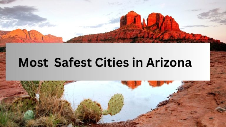 List of the 10 Safest Cities in Arizona for 2023