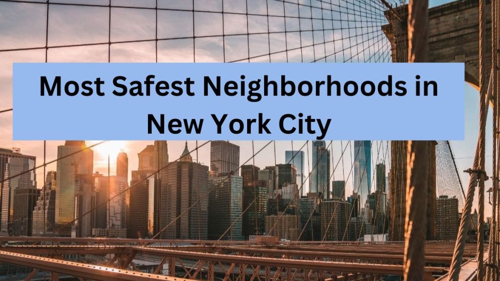 List Of Top 7 Most Safest Neighborhoods in New York City(2023 Updated)