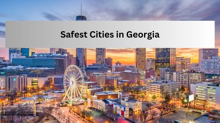 List Of Top 8 Safest Cities To Live in Georgia (2023)