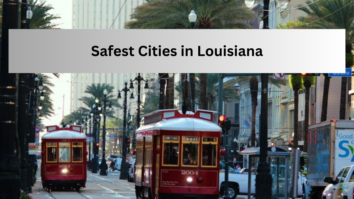 Safest Cities in Louisiana