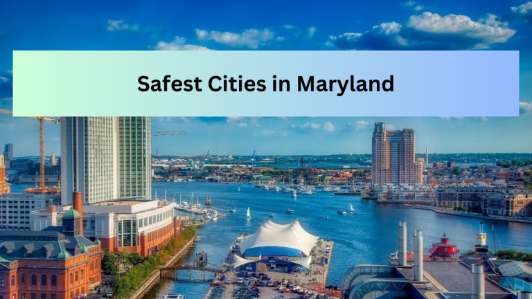 The Top 10 Safest Cities to Live in Maryland (2023)