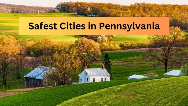 List Of Top 10 Most Safest Cities in Pennsylvania To Live (2023)