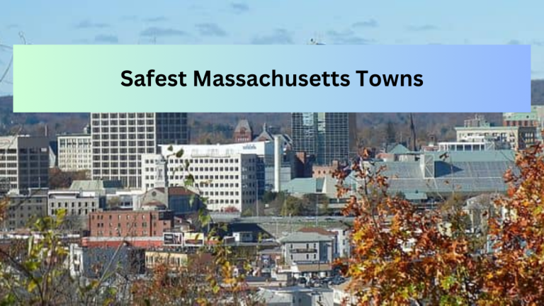 Top 8 Safest Massachusetts Towns To Live In 2023