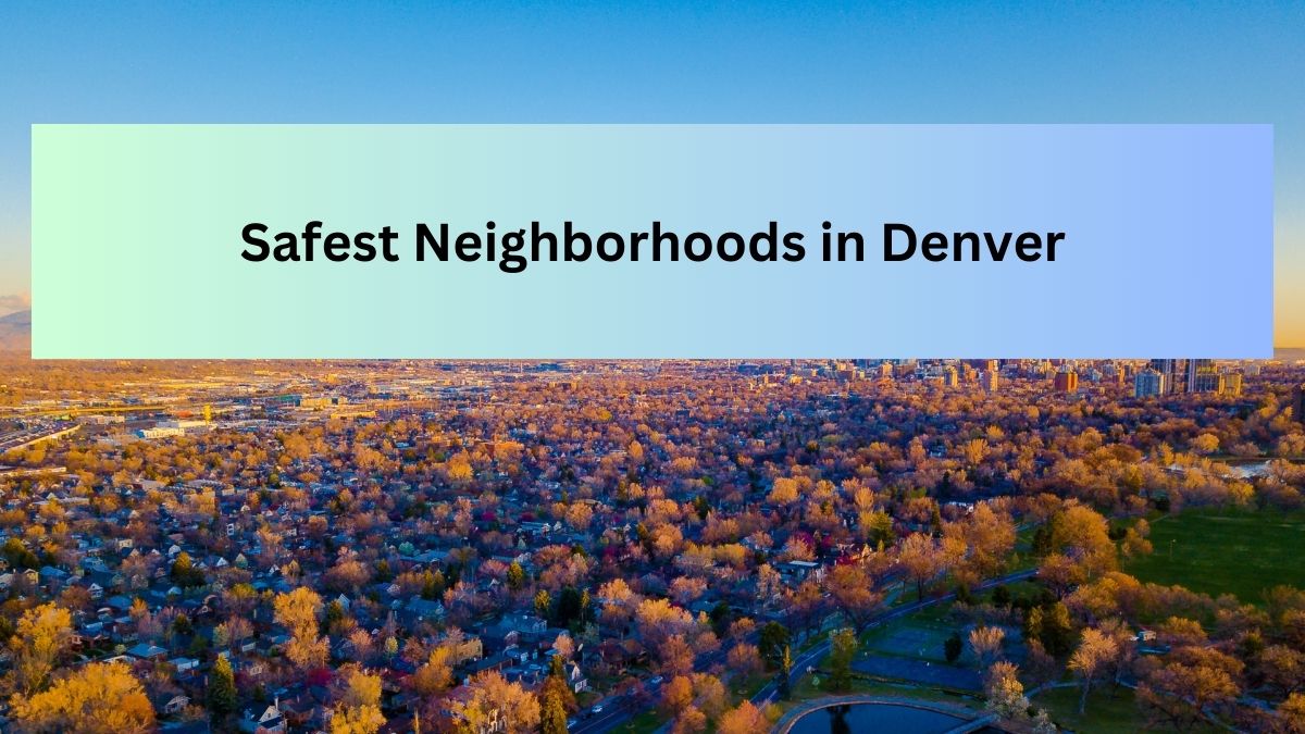 Safest Neighborhoods in Denver