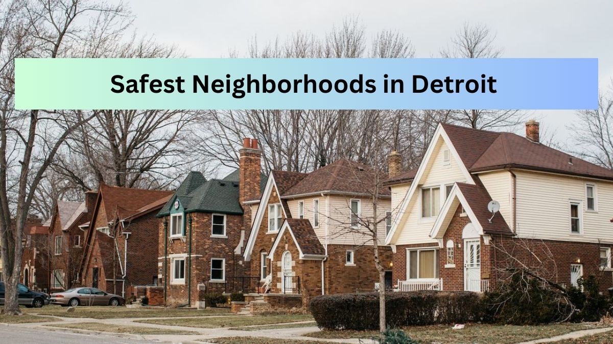 Safest Neighborhoods in Detroit
