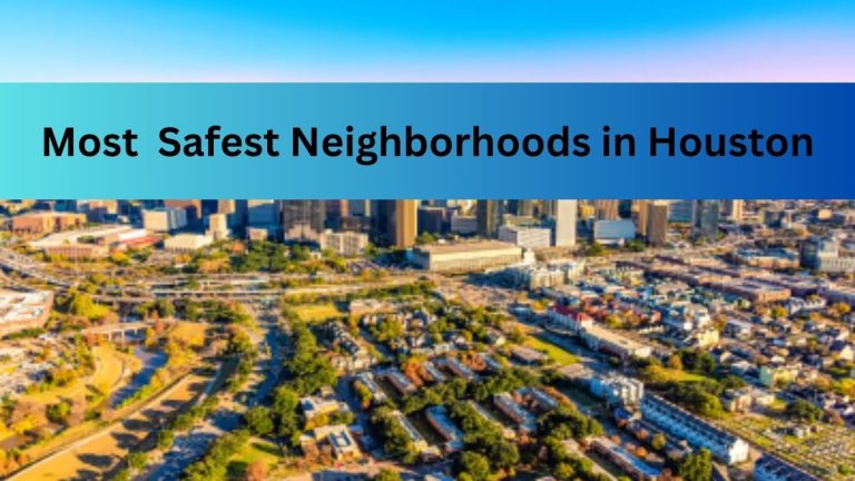 List Of Top 7 Safest Neighborhoods in Houston (2023)
