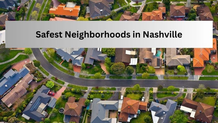The Top 10 Safest Neighborhoods To Live in Nashville (2023)