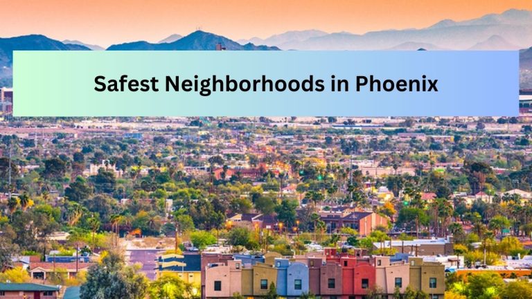 List of the Top 9 Safest Cities in Phoenix(2023)
