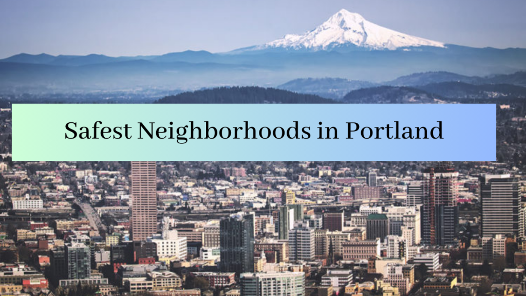 List of the Top 10 Safest Neighborhoods in Portland (2023)