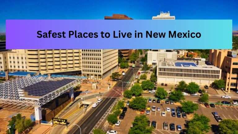 Top 10 Safest Places to Live in New Mexico (2023)