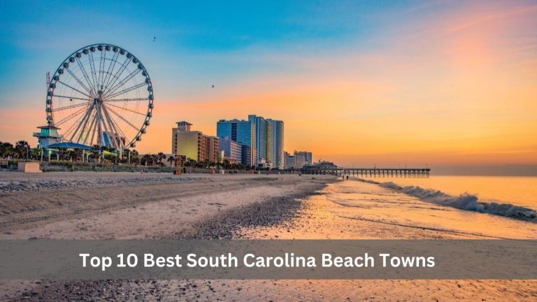 Top 10 Best South Carolina Beach Towns (Updated 2023)