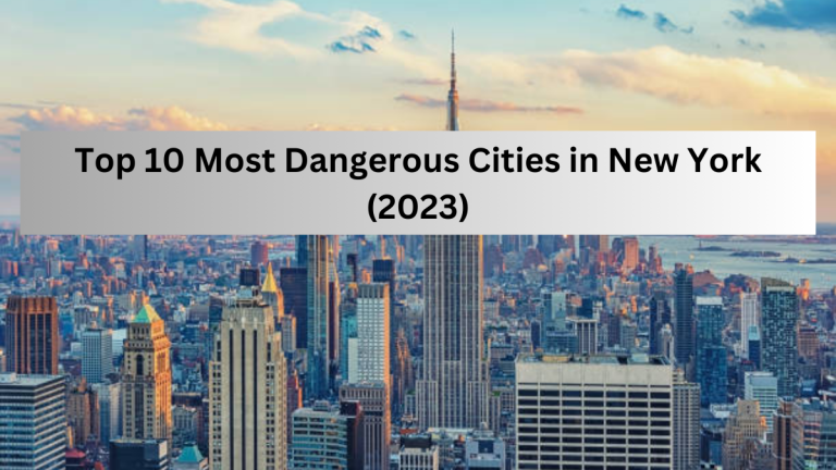 Top 10 Most Dangerous Cities in New York (2023)