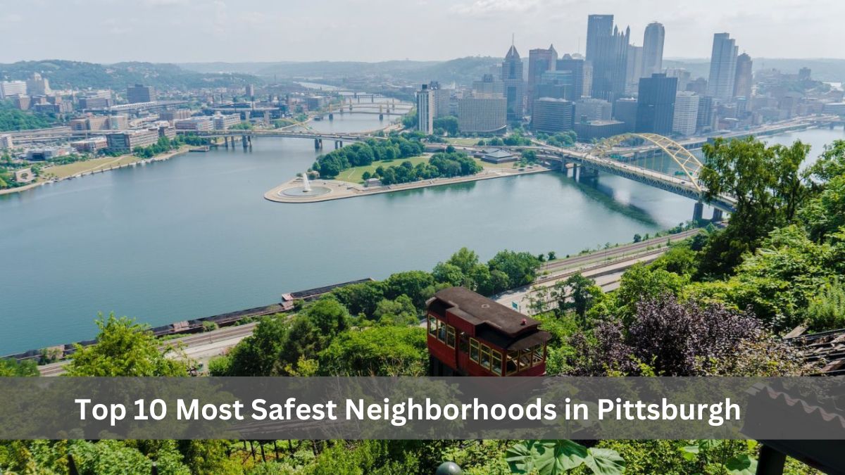 Top 10 Most Safest Neighborhoods in Pittsburgh