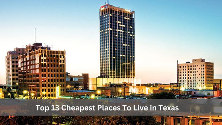 List of the Top 13 Cheapest Places To Live in Texas in 2023