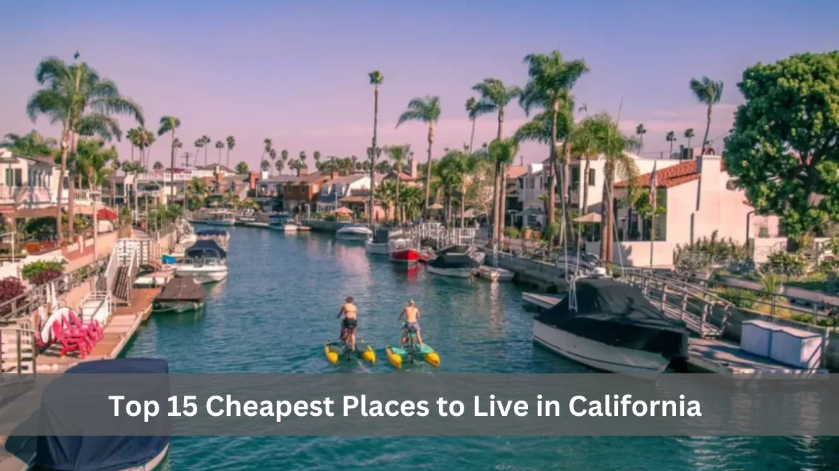 Top 15 Cheapest Places to Live in California