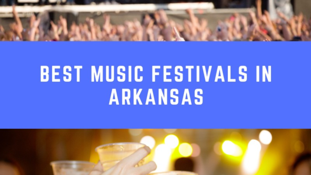 List Of Top 10 Music Festivals In Arkansas list-of-top-10-music-festivals-in-arkansas